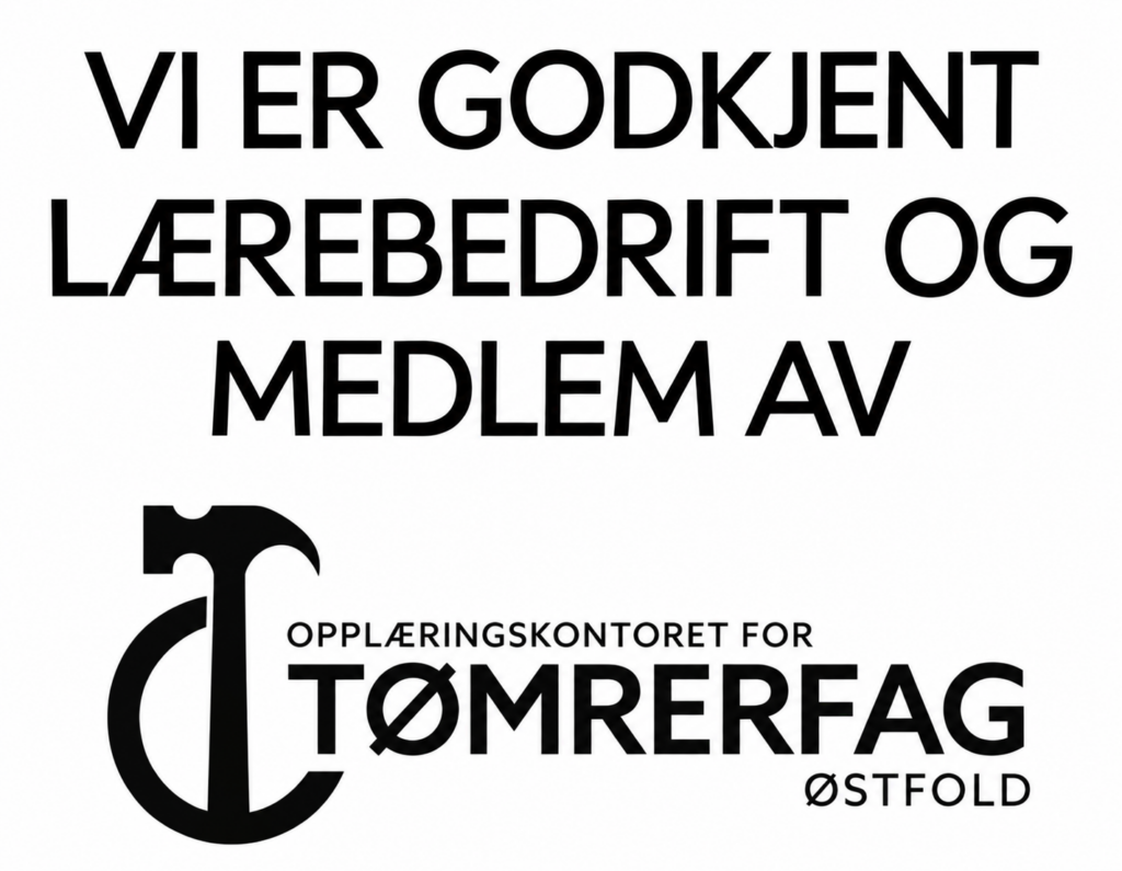 Godkjent lærebedrift og medlem av Opplæringskontoret for tømrerfag Østfold